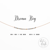 Dream Big | Morse Code Necklace